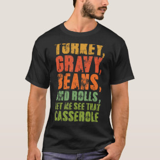 Turkey Gravy Beans & Rolls Gelassen sehen, dass Ca T-Shirt