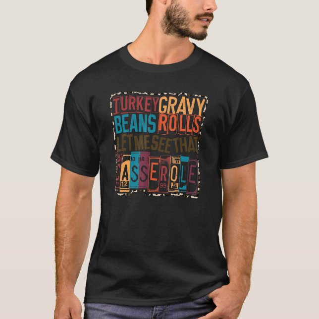 Turkey Gravy Beans Rolls Lass sehen, dass Casserol T-Shirt (Vorderseite)