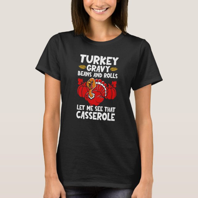 Turkey Gravy Beans & Rolls Let Me See That Cassero T-Shirt (Vorderseite)