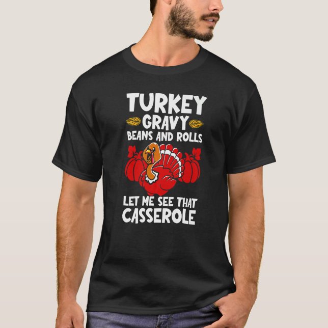 Turkey Gravy Beans & Rolls Let Me See That Cassero T-Shirt (Vorderseite)