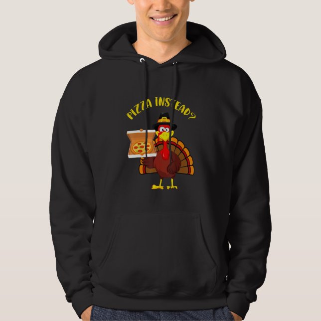 Turkey Let's have Pizza instead Thanksgiving Pizza Hoodie (Vorderseite)