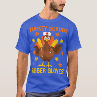 Turkey Scrubs Rubber Gloves Erntedank Nurse Tur T-Shirt