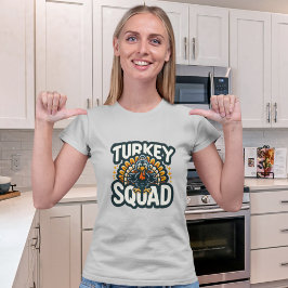 Turkey Squad, Fun Thanksgiving  T-Shirt