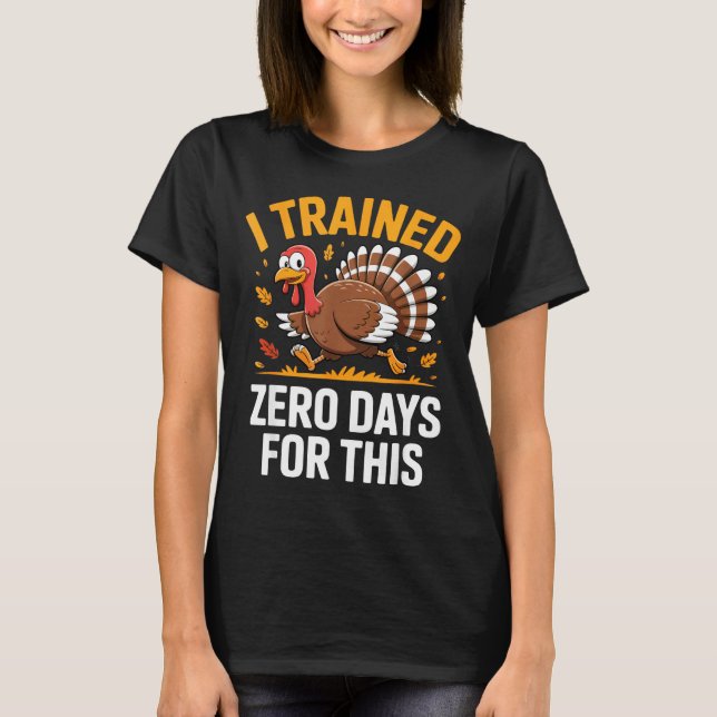 Turkey Trot Thanksgiving Running I Trained Zero Da T-Shirt (Vorderseite)