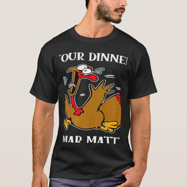 Turkey Your Dinner Stop Scaring Turkeys Thanksgivi T-Shirt (Vorderseite)