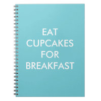 Türkis EAT CUPCAKES for BREAKFAST Notebook
