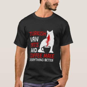 TÜRKISCH VAN KATZEN UND KAFFEE MACHEN ALLES BESSER T-Shirt