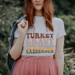 Türkische Gravy Beans and Rolls Fall Erntedank T-Shirt<br><div class="desc">Türkei Gravy Bohnen und Rollen Ließ mir sehen, dass Casserole</div>