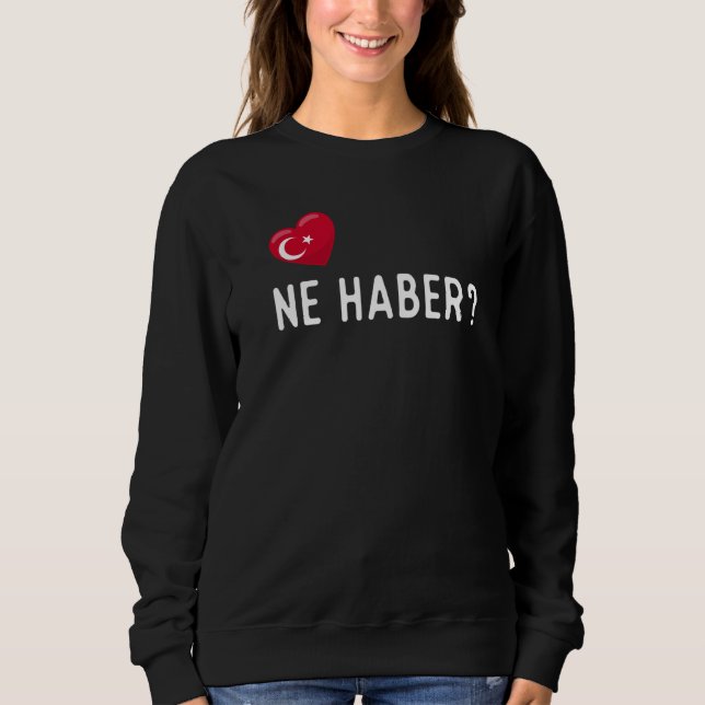 Turkish Ne Haber How Are You Sweatshirt (Vorderseite)