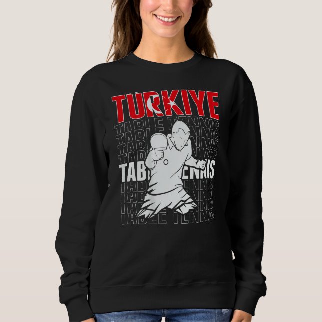 Turkiye Table Tennis   Support Turkey Ping Pong Te Sweatshirt (Vorderseite)
