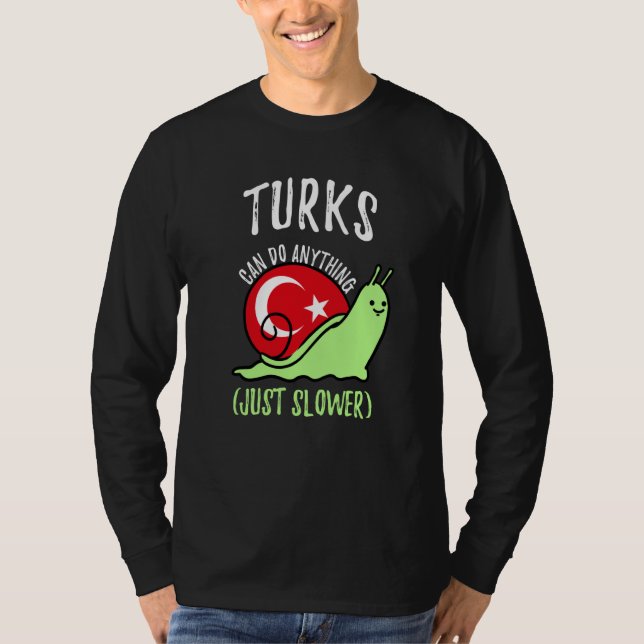 Turks Can Do Anything Just Slower  Turkish T-Shirt (Vorderseite)