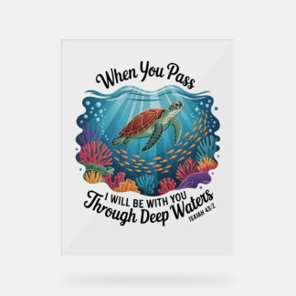 Turle, wenn du durch tiefe Gewässer kommst Acrylschild