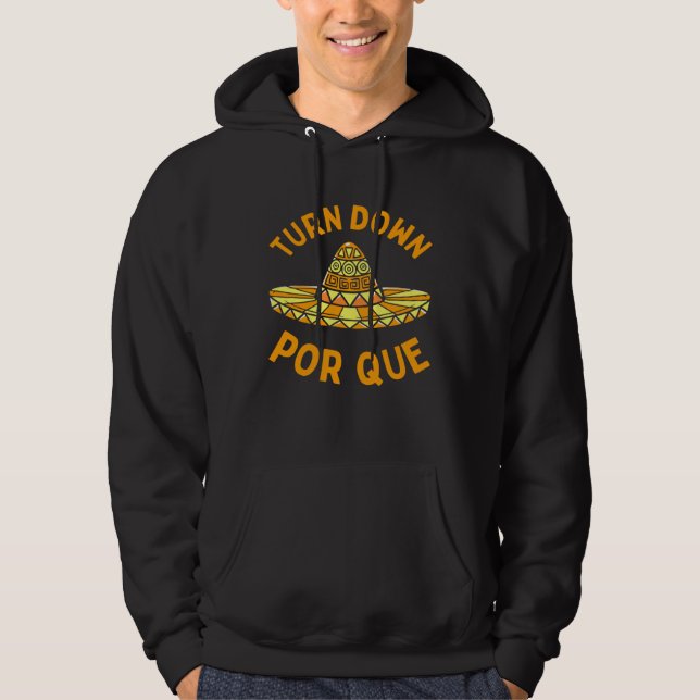 Turn Down Por Que  Cinco Mayo Mexican Fiesta Man W Hoodie (Vorderseite)