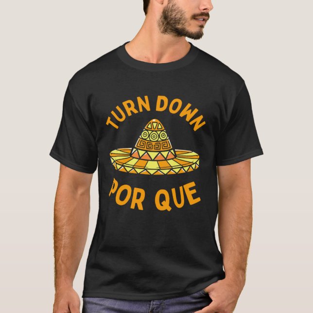 Turn Down Por Que  Cinco Mayo Mexican Fiesta Man W T-Shirt (Vorderseite)