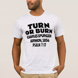 TURN ODER BURN, CHARLES SPURGEON SERMON T - SHIRT