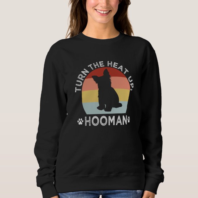Turn the Heat Up Hooman Yorkshire Terrier Dog Bree Sweatshirt (Vorderseite)