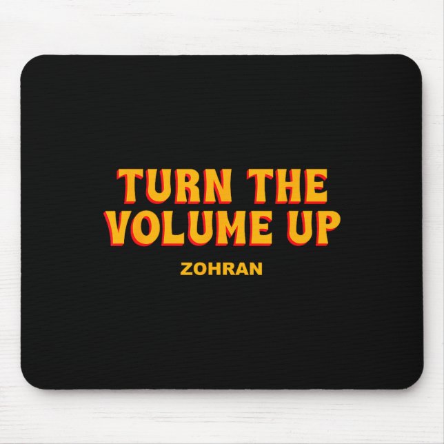Turn The Volume Up Zohran Quote Saying  Mousepad (Vorne)