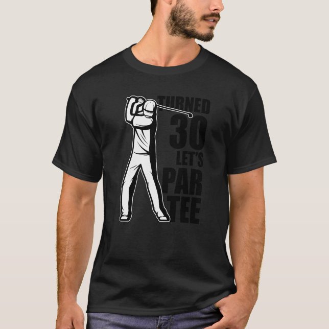 Turned 30 Let's Par Golf Player Golfing Driver Put T-Shirt (Vorderseite)