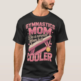 Turnerin Mutter Wie eine normale Mutter, aber T-Shirt