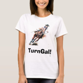 TurnGal! T - Shirt