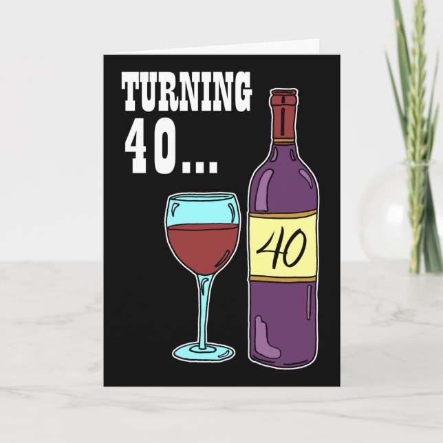 Turning 40 Wein 40. Geburtstagskarte Karte (Vorderseite)