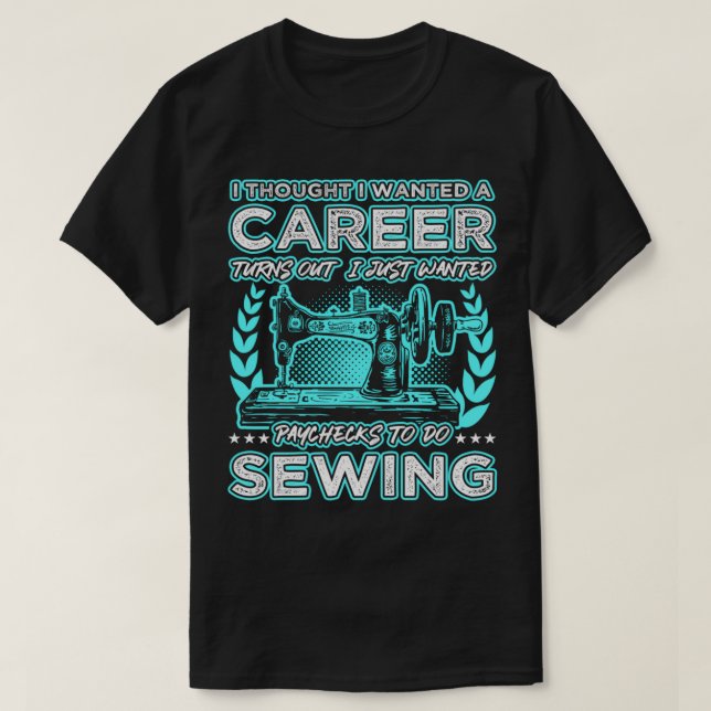 Turns Out I Just Wanted Paychecks To Do Sewing Lon T-Shirt (Design vorne)