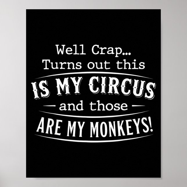 Turns out this is my circus monkeys funny quote  poster (Vorne)