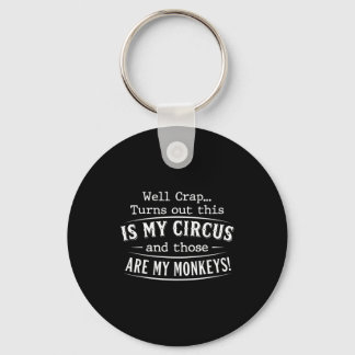 Turns out this is my circus monkeys funny quote  schlüsselanhänger