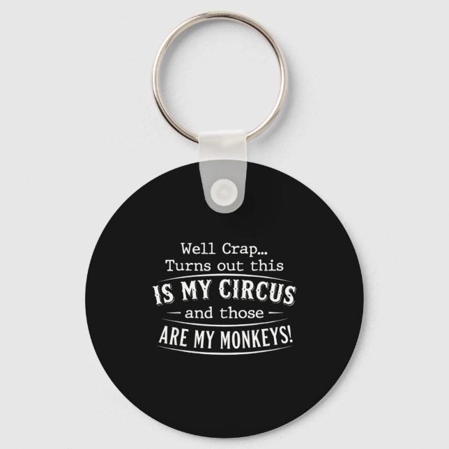 Turns out this is my circus monkeys funny quote  schlüsselanhänger (Vorderseite)