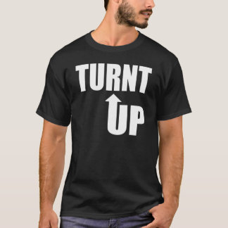 Turnt oben! T-Shirt