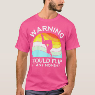 Turnwarnung für Frauen im Turnen Könnte jederzeit T-Shirt