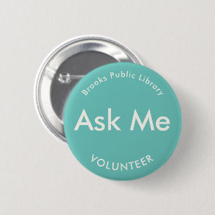 Turquoise Green Ask Me Buttons for Volunteers