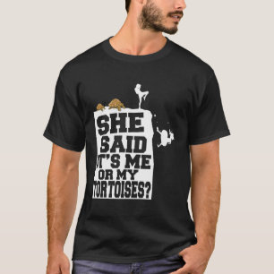 Turtle Funny sagte sie es sei ich oder meine Torto T-Shirt
