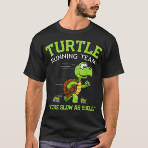 Turtle Running Team lustiges Sprichwort sarkastisc T-Shirt