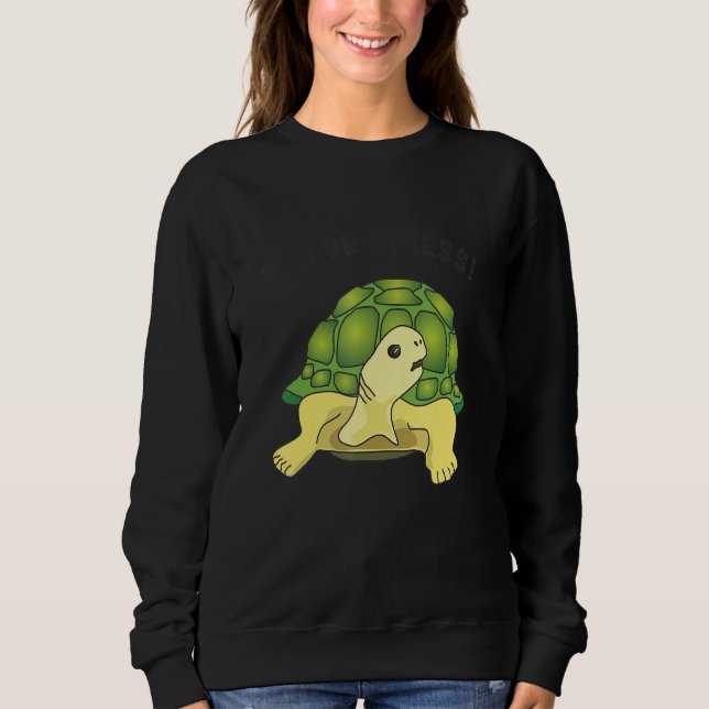 Turtle   saying   Pas de stress no stress Sweatshirt (Vorderseite)