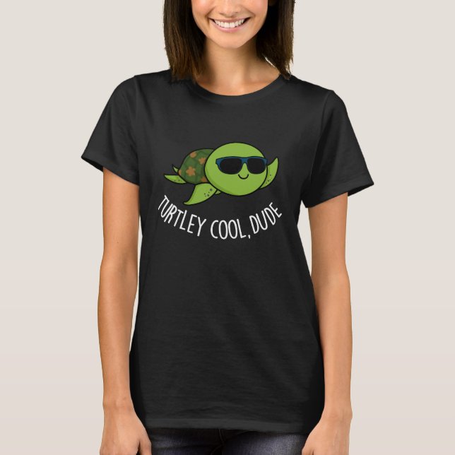 Turtley Cool Typ Funny Turtle Pun Dark BG T-Shirt (Vorderseite)
