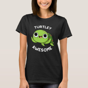 Turtley Phantastisch Funny Turtle Pun Dark BG T-Shirt