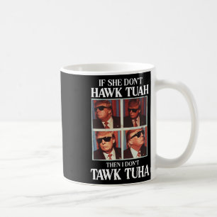 Tush 2024 Hawk Tuah Trump Embarring Flughafen Kaffeetasse