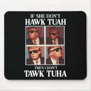 Tush 2024 Hawk Tuah Trump Embarring Flughafen Mousepad