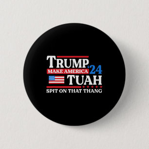 Tush 24 Funny Trump 2024 Flag Maga Spit auf diesem Button