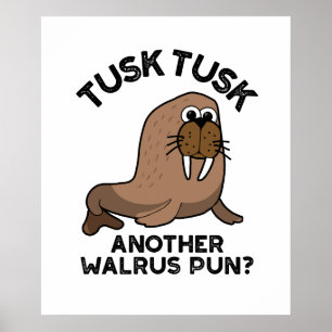 Tusk Tusk Ein anderer Walrus Pun Funny Animal Pub Poster