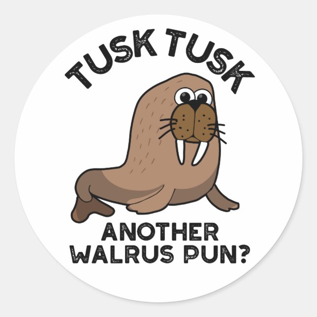 Tusk Tusk Ein anderer Walrus Pun Funny Animal Pub Runder Aufkleber (Vorderseite)