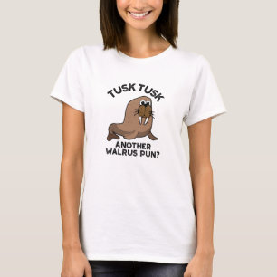 Tusk Tusk Ein anderer Walrus Pun Funny Animal Pub T-Shirt