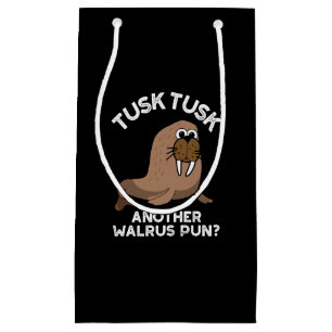 Tusk Tusk Ein anderer Walrus Pun Funny Pun Dark BG Kleine Geschenktüte