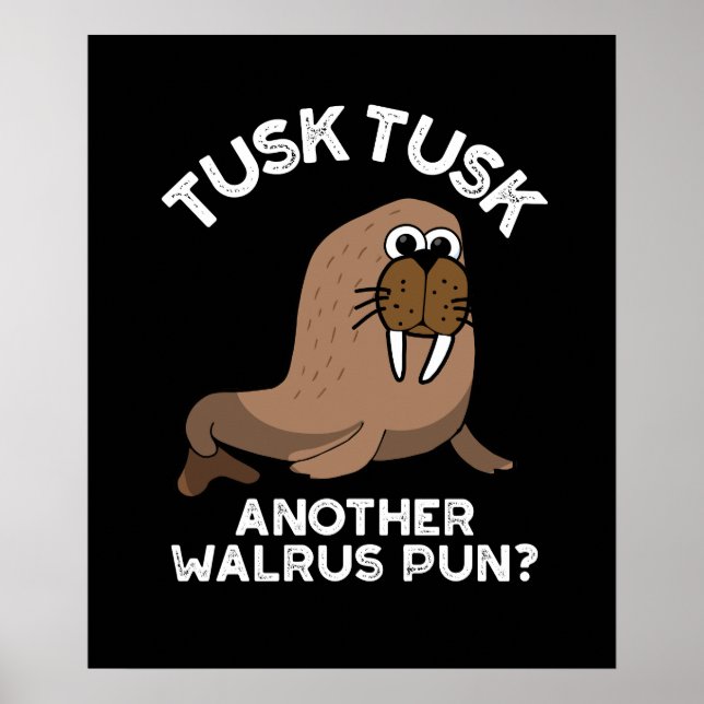 Tusk Tusk Ein anderer Walrus Pun Funny Pun Dark BG Poster (Vorne)