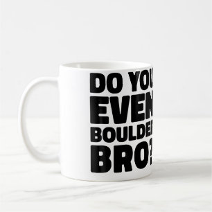 Tust du überhaupt Bouldern, Bruder Felsenklettern Kaffeetasse