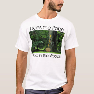 Tut der Papst Poop im Holz? T-Shirt