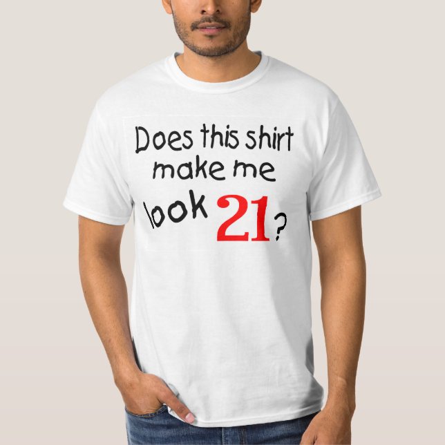 Tut dieses Shirt machen mich Blick 21 (Vorderseite)