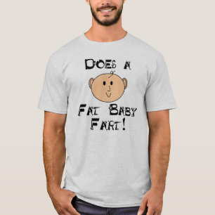Tut eine fette Baby-Furz? T-Shirt