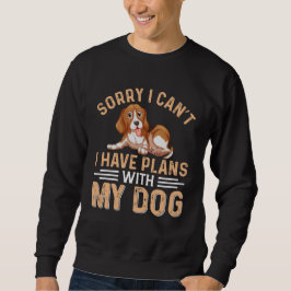 Tut mir leid, dass ich mit meinem Hund keine Pläne Sweatshirt